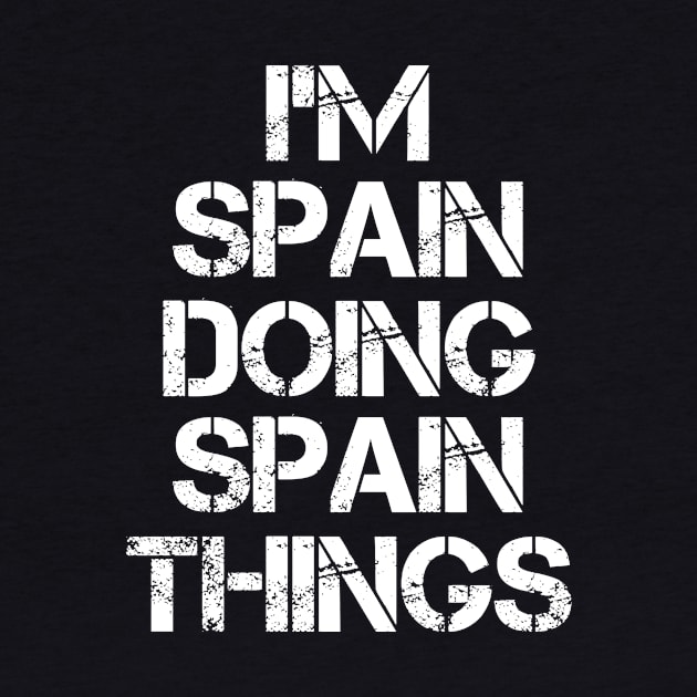 Spain Name T Shirt - Spain Doing Spain Things by Skyrick1